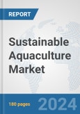 Sustainable Aquaculture Market: Global Industry Analysis, Trends, Market Size, and Forecasts up to 2030- Product Image