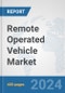 Remote Operated Vehicle Market: Global Industry Analysis, Trends, Market Size, and Forecasts up to 2030 - Product Image