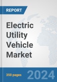 Electric Utility Vehicle Market: Global Industry Analysis, Trends, Market Size, and Forecasts up to 2030- Product Image