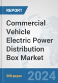 Commercial Vehicle Electric Power Distribution Box Market: Global Industry Analysis, Trends, Market Size, and Forecasts up to 2030- Product Image