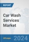 Car Wash Services Market: GCC Industry Analysis, Trends, Market Size, and Forecasts up to 2030 - Product Image