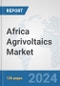 Africa Agrivoltaics Market: Prospects, Trends Analysis, Market Size and Forecasts up to 2030 - Product Thumbnail Image