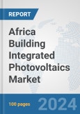 Africa Building Integrated Photovoltaics Market: Prospects, Trends Analysis, Market Size and Forecasts up to 2030- Product Image