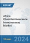 Africa Chemiluminescence Immunoassay Market: Prospects, Trends Analysis, Market Size and Forecasts up to 2030 - Product Thumbnail Image