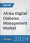 Africa Digital Diabetes Management Market: Prospects, Trends Analysis, Market Size and Forecasts up to 2030 - Product Thumbnail Image