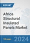 Africa Structural Insulated Panels Market: Prospects, Trends Analysis, Market Size and Forecasts up to 2030 - Product Thumbnail Image