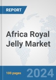 Africa Royal Jelly Market: Prospects, Trends Analysis, Market Size and Forecasts up to 2030- Product Image