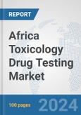 Africa Toxicology Drug Testing Market: Prospects, Trends Analysis, Market Size and Forecasts up to 2030- Product Image