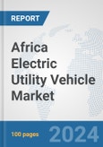 Africa Electric Utility Vehicle Market: Prospects, Trends Analysis, Market Size and Forecasts up to 2030- Product Image