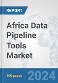 Africa Data Pipeline Tools Market: Prospects, Trends Analysis, Market Size and Forecasts up to 2030- Product Image