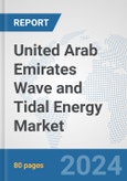 United Arab Emirates Wave and Tidal Energy Market: Prospects, Trends Analysis, Market Size and Forecasts up to 2030- Product Image