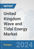 United Kingdom Wave and Tidal Energy Market: Prospects, Trends Analysis, Market Size and Forecasts up to 2030- Product Image