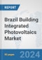 Brazil Building Integrated Photovoltaics Market: Prospects, Trends Analysis, Market Size and Forecasts up to 2030 - Product Thumbnail Image