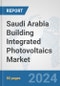Saudi Arabia Building Integrated Photovoltaics Market: Prospects, Trends Analysis, Market Size and Forecasts up to 2030 - Product Thumbnail Image