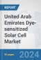 United Arab Emirates Dye-sensitized Solar Cell Market: Prospects, Trends Analysis, Market Size and Forecasts up to 2030 - Product Image
