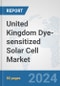United Kingdom Dye-sensitized Solar Cell Market: Prospects, Trends Analysis, Market Size and Forecasts up to 2030 - Product Thumbnail Image