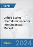 United States Chemiluminescence Immunoassay Market: Prospects, Trends Analysis, Market Size and Forecasts up to 2030- Product Image