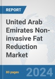 United Arab Emirates Non-invasive Fat Reduction Market: Prospects, Trends Analysis, Market Size and Forecasts up to 2030- Product Image