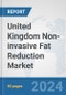 United Kingdom Non-invasive Fat Reduction Market: Prospects, Trends Analysis, Market Size and Forecasts up to 2030 - Product Thumbnail Image