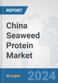 China Seaweed Protein Market: Prospects, Trends Analysis, Market Size and Forecasts up to 2030- Product Image