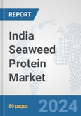 India Seaweed Protein Market: Prospects, Trends Analysis, Market Size and Forecasts up to 2030- Product Image