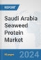 Saudi Arabia Seaweed Protein Market: Prospects, Trends Analysis, Market Size and Forecasts up to 2030 - Product Image