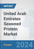 United Arab Emirates Seaweed Protein Market: Prospects, Trends Analysis, Market Size and Forecasts up to 2030- Product Image