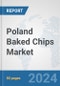 Poland Baked Chips Market: Prospects, Trends Analysis, Market Size and Forecasts up to 2030 - Product Image