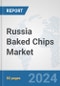 Russia Baked Chips Market: Prospects, Trends Analysis, Market Size and Forecasts up to 2030 - Product Image