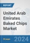 United Arab Emirates Baked Chips Market: Prospects, Trends Analysis, Market Size and Forecasts up to 2030 - Product Image