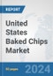 United States Baked Chips Market: Prospects, Trends Analysis, Market Size and Forecasts up to 2030 - Product Thumbnail Image