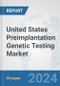 United States Preimplantation Genetic Testing Market: Prospects, Trends Analysis, Market Size and Forecasts up to 2030 - Product Image