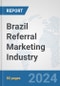 Brazil Referral Marketing Industry: Prospects, Trends Analysis, Market Size and Forecasts up to 2030 - Product Thumbnail Image