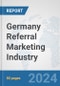 Germany Referral Marketing Industry: Prospects, Trends Analysis, Market Size and Forecasts up to 2030 - Product Image