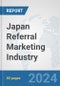 Japan Referral Marketing Industry: Prospects, Trends Analysis, Market Size and Forecasts up to 2030 - Product Image