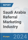 Saudi Arabia Referral Marketing Industry: Prospects, Trends Analysis, Market Size and Forecasts up to 2030- Product Image