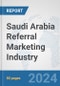 Saudi Arabia Referral Marketing Industry: Prospects, Trends Analysis, Market Size and Forecasts up to 2030 - Product Image