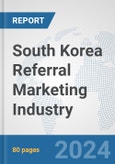 South Korea Referral Marketing Industry: Prospects, Trends Analysis, Market Size and Forecasts up to 2030- Product Image