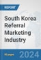 South Korea Referral Marketing Industry: Prospects, Trends Analysis, Market Size and Forecasts up to 2030 - Product Thumbnail Image