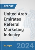 United Arab Emirates Referral Marketing Industry: Prospects, Trends Analysis, Market Size and Forecasts up to 2030- Product Image