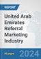 United Arab Emirates Referral Marketing Industry: Prospects, Trends Analysis, Market Size and Forecasts up to 2030 - Product Thumbnail Image