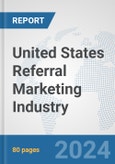 United States Referral Marketing Industry: Prospects, Trends Analysis, Market Size and Forecasts up to 2030- Product Image