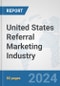 United States Referral Marketing Industry: Prospects, Trends Analysis, Market Size and Forecasts up to 2030 - Product Thumbnail Image