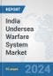 India Undersea Warfare System Market: Prospects, Trends Analysis, Market Size and Forecasts up to 2030 - Product Thumbnail Image