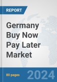 Germany Buy Now Pay Later Market: Prospects, Trends Analysis, Market Size and Forecasts up to 2030- Product Image