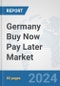 Germany Buy Now Pay Later Market: Prospects, Trends Analysis, Market Size and Forecasts up to 2030 - Product Image