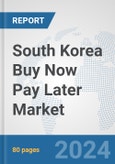 South Korea Buy Now Pay Later Market: Prospects, Trends Analysis, Market Size and Forecasts up to 2030- Product Image