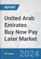 United Arab Emirates Buy Now Pay Later Market: Prospects, Trends Analysis, Market Size and Forecasts up to 2030 - Product Thumbnail Image