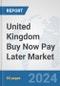United Kingdom Buy Now Pay Later Market: Prospects, Trends Analysis, Market Size and Forecasts up to 2030 - Product Thumbnail Image