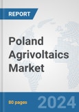 Poland Agrivoltaics Market: Prospects, Trends Analysis, Market Size and Forecasts up to 2030- Product Image